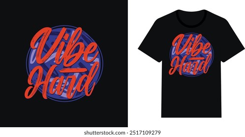 Vibe Hard Trendy vintage typography vector tshirt design