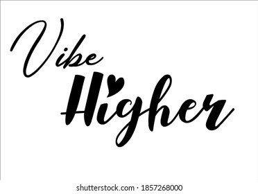 vibe higher slogan with heart
