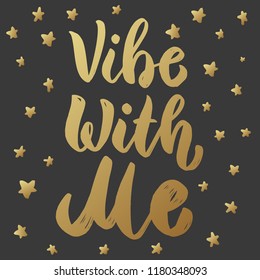 Vibe with me. Lettering motivation phrase. Design element for poster, card. Vector illustration