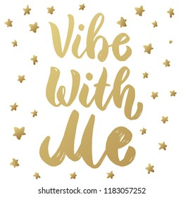 Vibe with me. Lettering motivation phrase. Design element for poster, card. Vector illustration