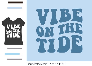Vibe on the tide t shirt design