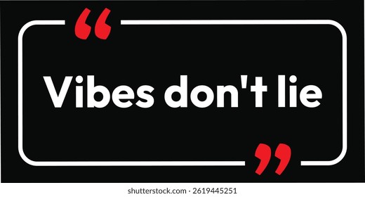 Vibes don't lie. modern stylish motivational quotes typography slogan. Colorful abstract design vector illustration for print tee shirt, background, typography, poster and other uses.