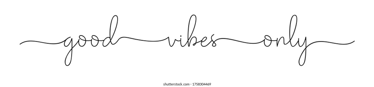 VIBES GOOD ONLY. Simple positive lettering typography script quote good vibes only. Poster, card, vector design banner. Hand drawn modern calligraphy slogan text - good vibes only.