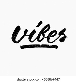 Vibes. Ink hand lettering. Modern brush calligraphy. Handwritten phrase. Inspiration graphic design typography element. Cute simple vector sign.