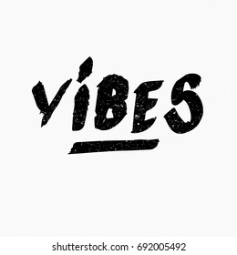 Vibes. Ink hand lettering. Modern brush calligraphy. Handwritten phrase. Inspiration graphic design typography element. Rough simple vector sign.