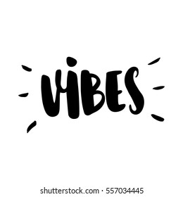 Vibes. The inscription hand-drawing of back ink on a white background. Vector Image. It can be used for website design, article, phone case, poster, t-shirt, mug etc.