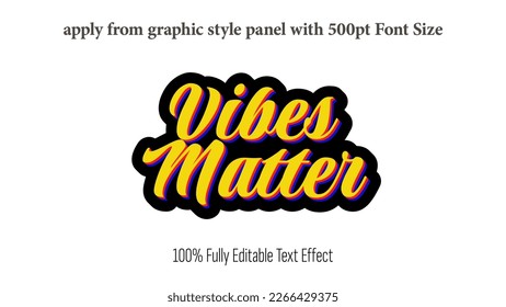 Vibes Matter - fully editable effect, Apply from graphics style panel with 350 to 500pt font size.