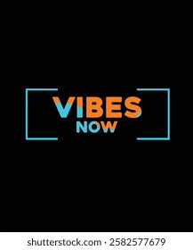 Vibes Now Typography T-Shirt Design