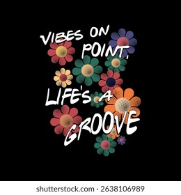 Vibes on Point Life’s a Groove Vector – Retro 70s Flower Power T-Shirt Design with Funky Halftone Typography