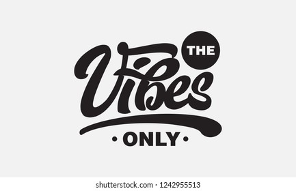 The vibes only text slogan print for t shirt and other us. lettering slogan graphic vector illustration