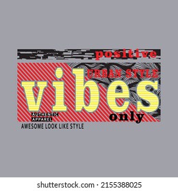 vibes positive Premium Vector illustration of a text graphic. suitable screen printing and DTF for the design boy outfit of t-shirts print, shirts, hoodies baba suit, kids cottons, etc.