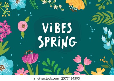 Vibes Spring poster with floral composition. Cartoon card with colorful flowers, hand written. Plant frame with space for text. Vector design set isolated on blue background. Flat color illustration.