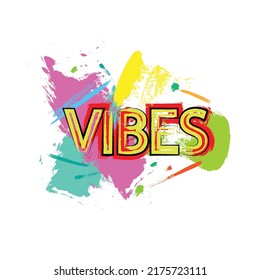 vibes vector lettering. Hand drawn phrase illustration. Modern handwriting abstract calligraphy brush for invitations and greeting cards, t-shirts, prints and posters