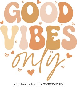 “Good Vibes Only” Vintage, Happy quote, Inspirational Trendy Retro Lettering T-Shirt Design.