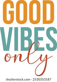 “Good Vibes Only” Vintage, Happy quote, Inspirational Trendy Retro Lettering T-Shirt Design.