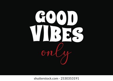 “Good Vibes Only” Vintage, Happy quote, Inspirational Trendy Retro Lettering T-Shirt Design.