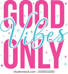 “Good Vibes Only” Vintage, Happy quote, Inspirational Trendy Retro Lettering T-Shirt Design.