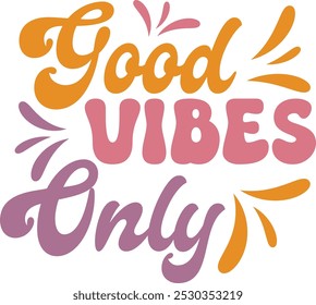 “Good Vibes Only” Vintage, Happy quote, Inspirational Trendy Retro Lettering T-Shirt Design.