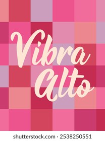 Vibra alto. Lettering. Translation from Spanish - Vibe high. Perfect design for greeting cards, posters and social media. Spanish Lettering.