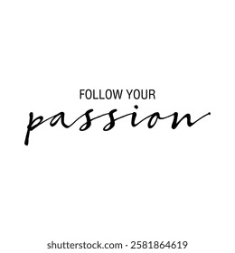 Vibrant and artistic design featuring the motivational quote 'Follow Your Passion.' This bold and dynamic composition uses energetic typography and vibrant colors to inspire creativity and ambition. P