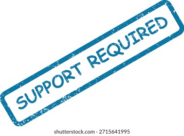 A vibrant blue, distressed stamp impression with "SUPPORT REQUIRED" text, angled on a clean white backdrop.