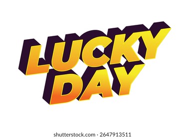 A vibrant and bold graphic design featuring the words LUCKY DAY in a three dimensional style. The text is colored in bright yellow with a gradient effect, set against a white background.