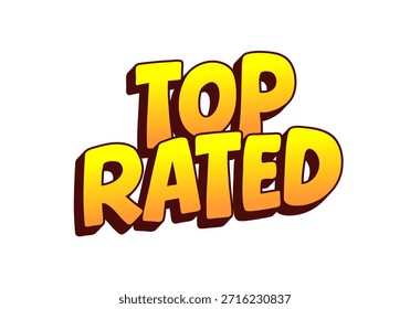A vibrant and bold graphic design featuring the words Top Rated in a playful, cartoonish font with a gradient from yellow to orange.