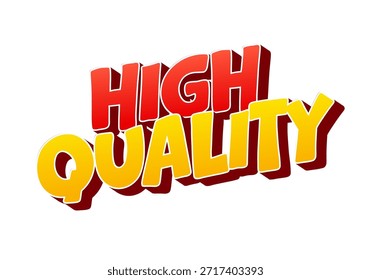 A vibrant and bold graphic text design featuring the words high quality in a playful, three dimensional style with a gradient color scheme of red and yellow