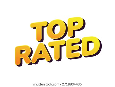 Un diseño de texto gráfico vibrante y audaz con las palabras Top Rated en amarillo con un efecto de sombra, adecuado para los Materiales promocionales.