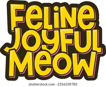 A vibrant and cheerful lettering vector illustration celebrating the joyful meows of our feline friends.