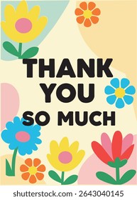 A vibrant and cheerful ´´ THAN YOU SO MUCH´´ greeting card design featuring colorful floral illustrations and playful polka dots, perfect for expressing gratitude and appreciation on any occasion.