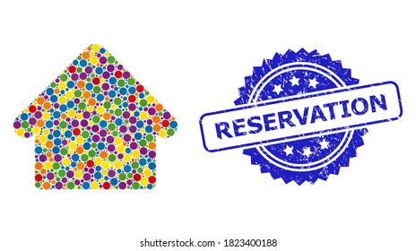 Vibrant collage house, and Reservation corroded rosette stamp seal. Blue seal has Reservation caption inside rosette. Vector spheric parts are combined into abstract collage house icon.