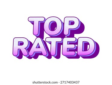 Un gráfico vibrante y colorido con el texto TOP RATED en una fuente atrevida y juguetona con un efecto de degradado de rosa a púrpura y un efecto de sombra.