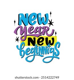 A vibrant and colorful hand-lettered design that reads "New Year, New Beginnings." Perfect for greeting cards, posters, and social media graphics to celebrate the start of a new year.