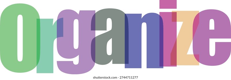 Vibrant and colorful text spelling out the word organize with a variety of fonts and styles
