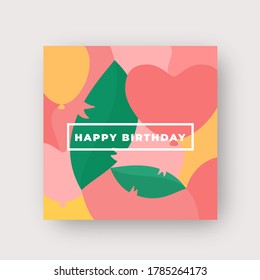 Vibrant Colors Birthday Pattern Abstract Vector Greeting Card Background. Leaves, Baloons and Hearts Layout with Modern Typography. Soft Shadows. Isolated.