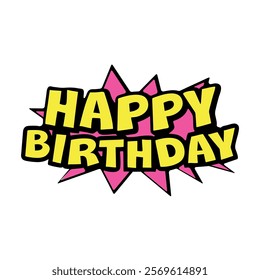 Vibrant comic-style happy birthday sign, perfect for kids' birthday celebrations. Fun and playful typography design. Ideal for invitations, stickers, and event decorations