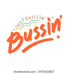 A vibrant design featuring "Just Chillin' and Bussin'" in colorful, playful fonts. Background waves and starfish add a beachy vibe, making it perfect for a relaxed, yet fun, look.