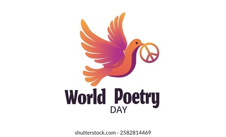 A vibrant dove carrying a peace symbol, with the text "World Poetry Day," representing the connection between poetry and peace. Celebrating the power of words for unity and harmony.