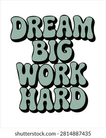 A vibrant Dream Big Work Hard quote in a groovy retro font. This trendy wavy text design is perfect for posters and apparel. #retro #groovy #quote #dreambig #workhard #typography #70sstyle #wavytext #inspirational #tshirtdesign