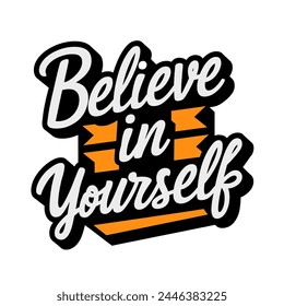 A vibrant and dynamic vector logo design featuring the motivational phrase "Believe in yourself"