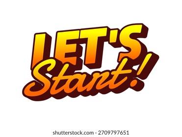 Un gráfico vibrante y enérgico con el texto LETS Start! en una fuente estilizada y en negrita con un degradado de amarillo a naranja.