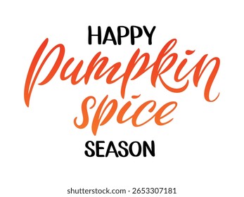 A vibrant and festive text, the phrase Happy Pumpkin Spice Season,hand lettering, perfect for autumn themed promotions, greeting cards and seasonal marketing. Vector illustration