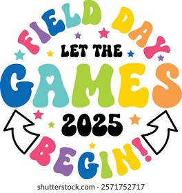 Vibrant 'Field Day Let the Games Begin 2025' design featuring colorful typography, stars, and playful elements. Perfect for school events, outdoor games, community activities, and fun celebrations.