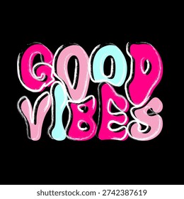 Vibrant Good Vibes Hand-Lettered Groovy Typography on Black Background