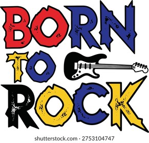 A vibrant graphic design features the phrase 'BORN TO ROCK' in bold, distressed, multi-colored letters, accompanied by a black electric guitar, symbolizing a passion for music and rock culture.