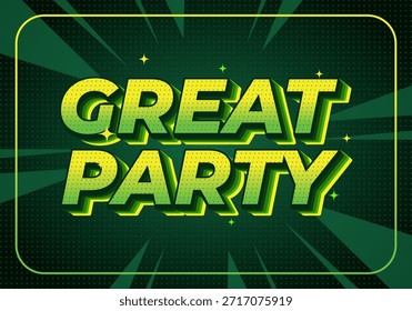 Un Diseño gráfico vibrante con texto en 3D atrevido que lee Great Party en colores verdes y amarillos, sobre un fondo oscuro con rayos dinámicos.