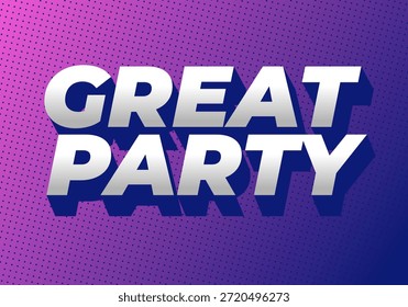 A vibrant graphic design featuring bold, three dimensional text that reads Great Party against a purple gradient background with a dotted pattern.