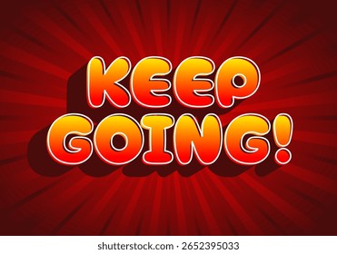 A vibrant graphic design featuring the motivational phrase KEEP GOING! in bold, colorful letters against a red radial background.