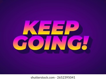 A vibrant graphic design featuring the motivational phrase KEEP GOING! in bold, gradient colors of pink and yellow against a purple background.